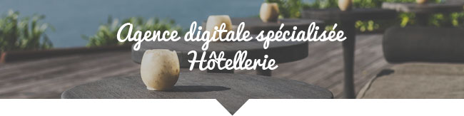 Agence digitale spécialisée hôtellerie